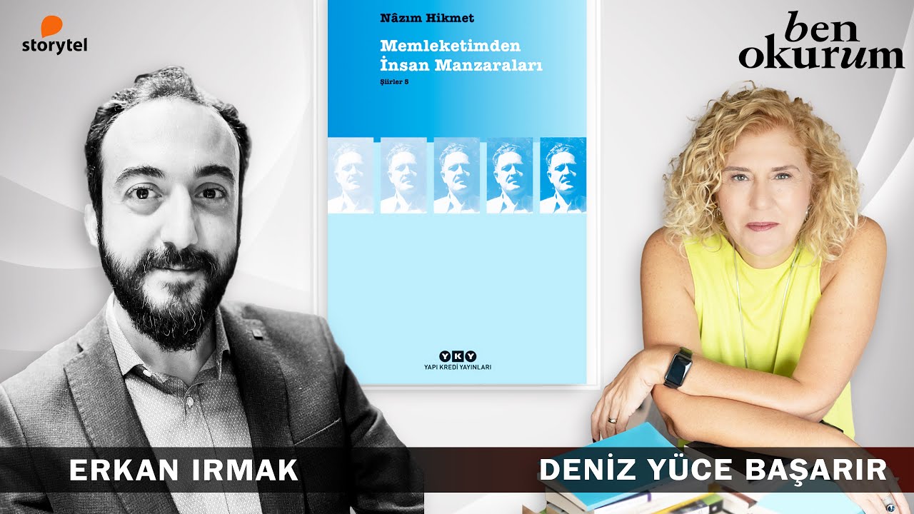 Memleketimden İnsan Manzaraları - Nazım Hikmet / konuk Erkan Irmak / Deniz Yüce Başarır / Ben Okurum