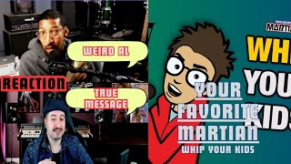 Your Favorite Martian - Whip Your Kids (featuring Nice Peter)  REACTION