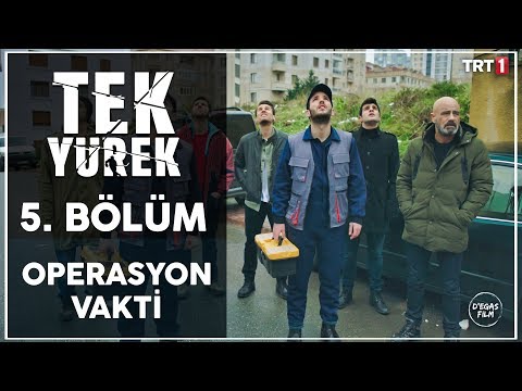 Tek Yürek 5. Bölüm - Operasyon Vakti