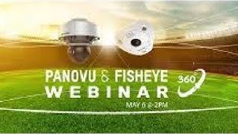 Introducing The PanoVu & Fisheye Series