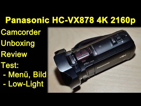 Panasonic HC-VX878 4K 2160p UHD Camcorder - Unboxing, Review, Menü, Bild, Low Light, Slow Mo Test