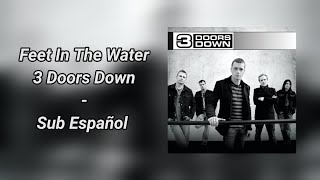 3 Doors Down - Feet In The Water (Sub Español - Lyrics)