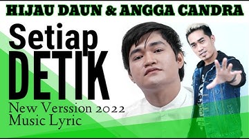 SETIAP DETIK (MUSIC LYRIC) - HIJAU DAUN BAND FEAT ANGGA CANDRA || MUSIC NEW VERSSION 2022