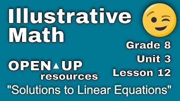 😉 8th Grade, Unit 3, Lesson 12 "Solutions to Linear Equations"  Illustrative Math