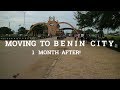 MOVING TO BENIN CITY, EDO STATE || 1 MONTH LATER