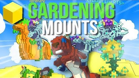 Trove - ALL NEW GARDENING MOUNTS !! (except badge ones ¯\_(ツ)_/¯)