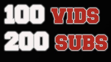 VIDEO 100 & 200 SUBS!