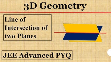 34.  3D Geometry | Line of Intersection of Planes | JEE Advanced PYQ | IIT JEE Maths