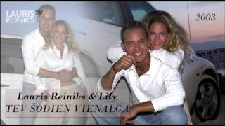 Video thumbnail of "Lauris Reiniks & Lily - Tev Šodien Vienalga"