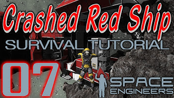 Space Engineers (2014) - Survival Tutorial (Crashed Ship) Ep07