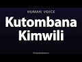 How To Pronounce Kutombana Kimwili