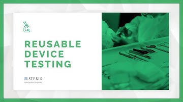 Reusable Medical Device Testing | STERIS AST TechTalk