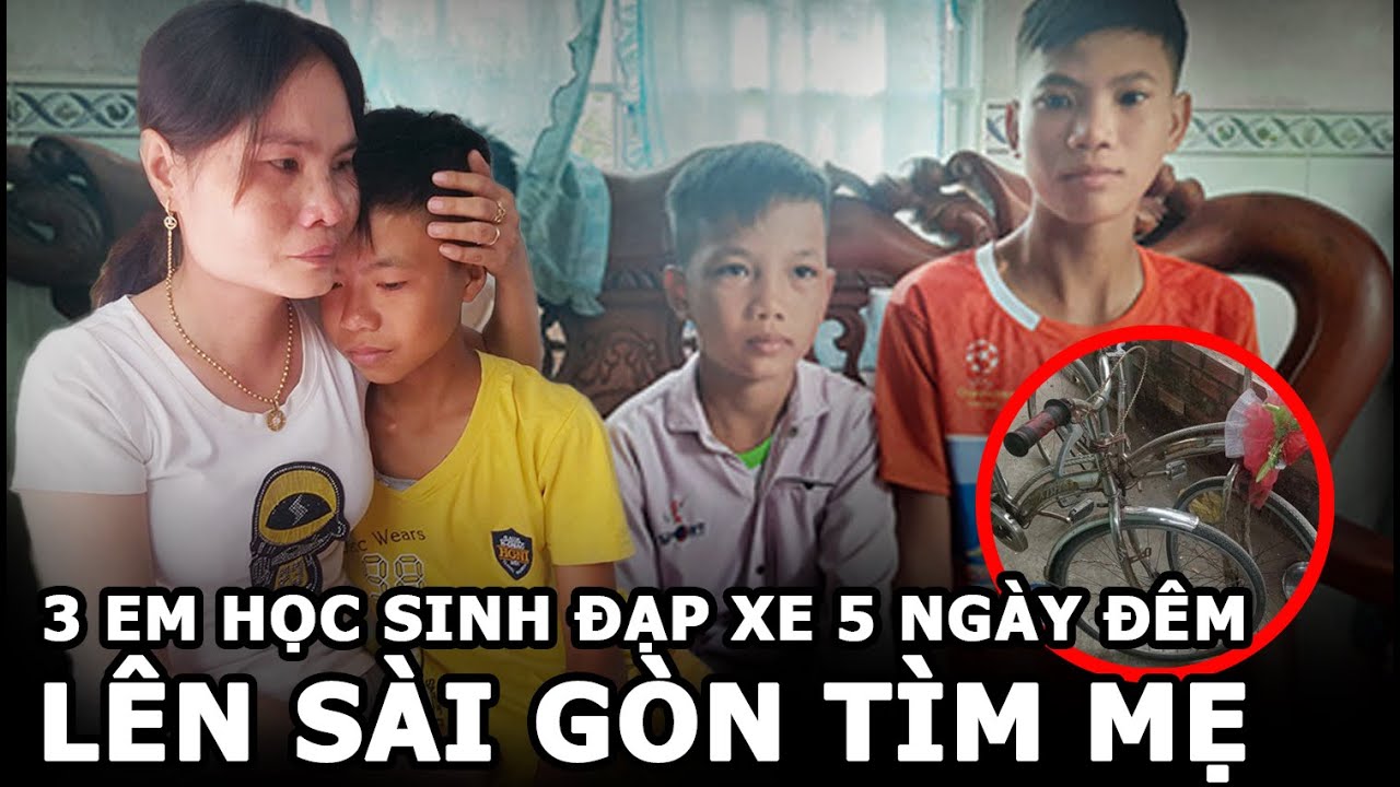 Hành trình 3 em học sinh đạp xe 5 ngày đêm từ Cà Mau lên Sài Gòn để tìm cha mẹ