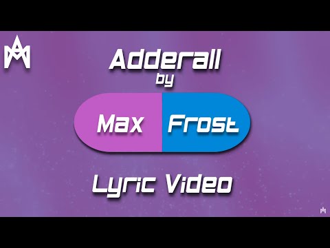 Max Frost - Adderall (Unofficial Lyric Video) thumbnail