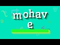 How to say "mohave"! (High Quality Voices)