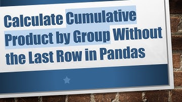 Calculate Cumulative Product by Group Without the Last Row in Pandas