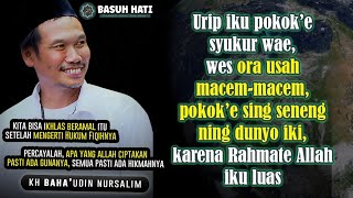 Urip iku pokok'e syukur | Gus Baha