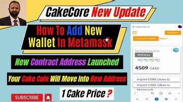 #CakeCore New Update | Cake Core Price? | How To Add New Contract Address In Metamask | Don