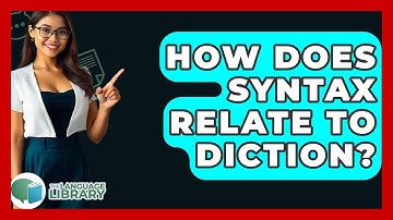 How Does Syntax Relate To Diction? - The Language Library