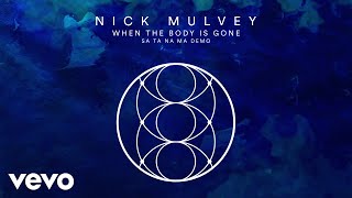 Video thumbnail of "Nick Mulvey - When The Body Is Gone (Satanama Demo)"