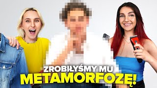 ZROBILIŚMY MU METAMORFOZĘ!