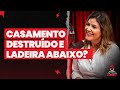 CASAMENTO DESTRUÍDO E LADEIRA ABAIXO? - RAQUEL NETO I ADSA Cast