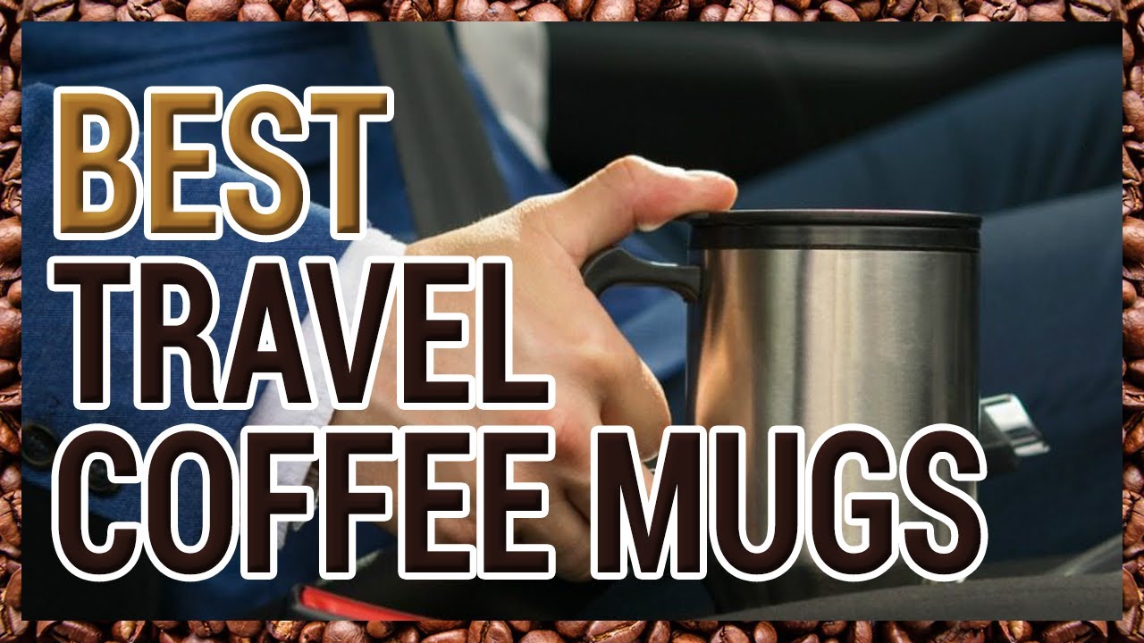 Best Travel Coffee Mug in 2020 [Top 10 Picks] YouTube