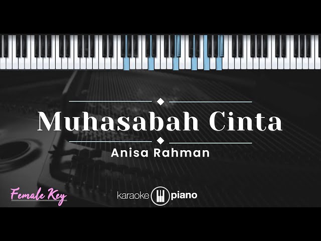 Muhasabah Cinta - Anisa Rahman (KARAOKE PIANO - FEMALE KEY) class=