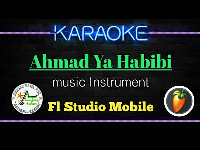 Ahmad Ya Habibi - Karaoke + Lirik - Music Instrument - Fl Studio Mobile class=