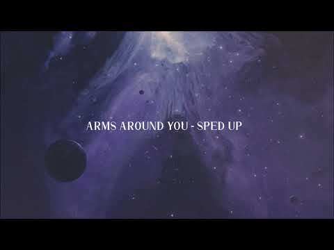 arms around you (sped up)