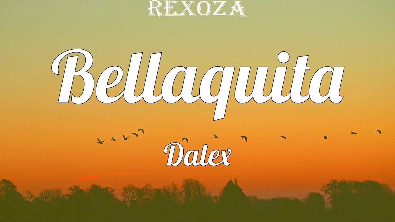 Dalex Bellaquita (Letras) / Que sepan quién es tu hombre YouTube