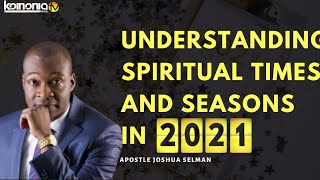 (MUST WATCH 🔥🔥🔥)UNDERSTANDING TIMINGS AND SEASON IN 2021 - Apostle Joshua Selman