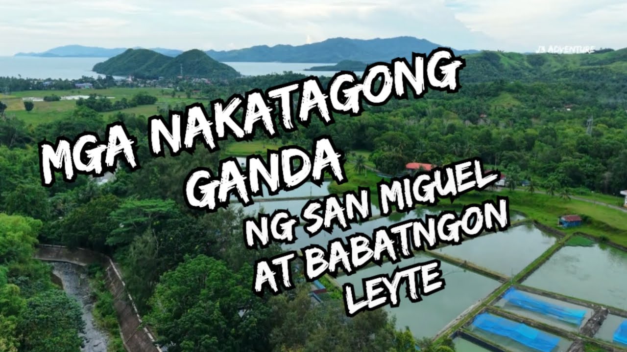MGA NAKA TAGONG GANDA NG BABATNGON AT SAN MIGUEL LEYTE