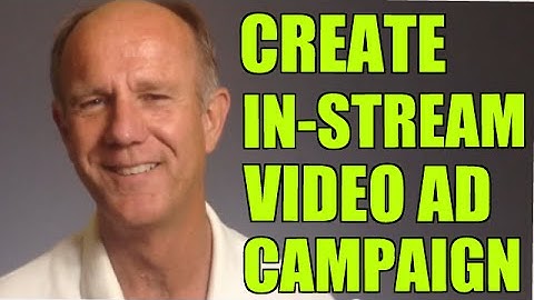 How To Create An In-Stream Video Ad Campaign Inside Google AdWords
