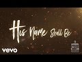 Matt Redman - His Name Shall Be (Lyrics And Chords)