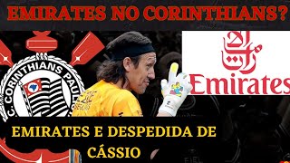 CORINTHIANS NEGOCIA ACORDO BILIONÁRIO COM a EMIRATES?|O ADEUS DO GOLEIRO CÁSSIO !!