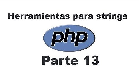 Cursos de PHP 13 - Herramientas para strings