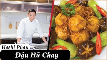 Tập 33: Hướng Dẫn Món Đậu Hũ Chay Ngày Rằm Cực Đơn Giản- Chef Hoshi Phan