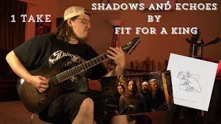 Shadows and Echoes by Fit For A King - 1 Take Guitar Cover