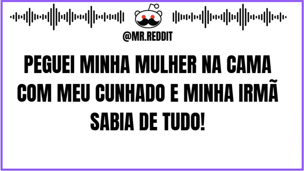 Peguei minha mulher na cama com meu cunhado E minha irmã sabiam de tudo!