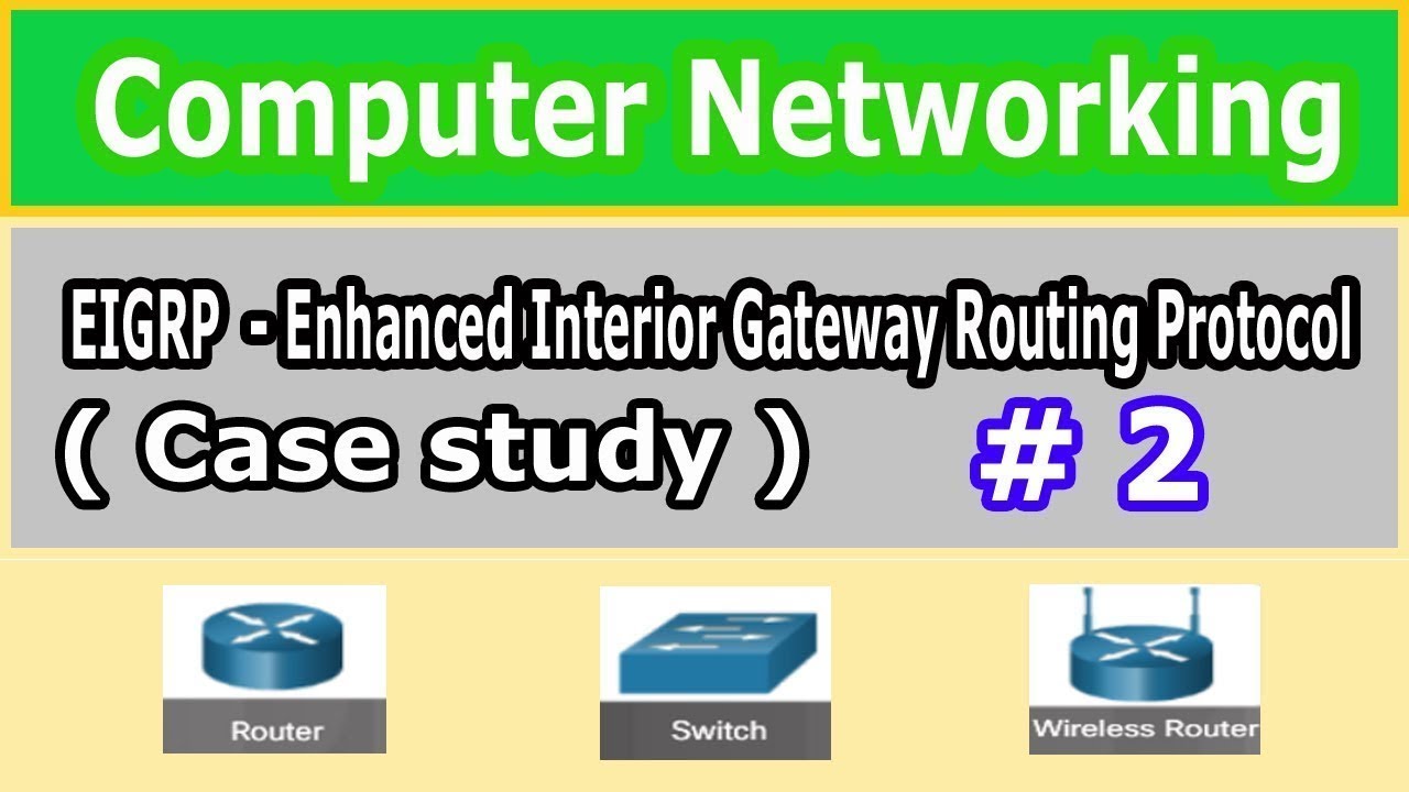 EIGRP Enhanced Interior Gateway Routing Protocol Case Study YouTube EIGRP Enhanced Interior Gateway Routing Protocol Case Study YouTube