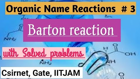 Barton Reaction Mechanism with previous year csirnet, Gate examples