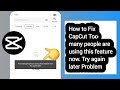 How to Fix CapCut Too many people are using this feature now. Try again later. Problem