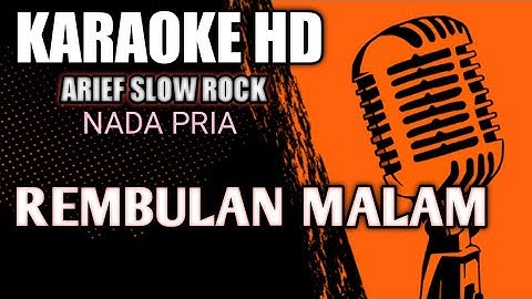 REMBULAN MALAM - ARIEF NADA COWOK (KARAOKE) ORIGINAL VERSION