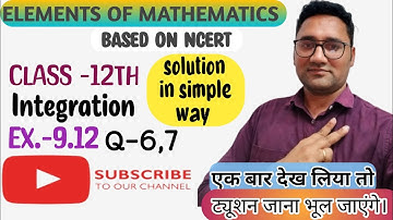 Class 12 || Elements of Mathematics || Chapter 9 maths | Integration | Ex. 9.12 Q 6,7 | CBSE | NCERT