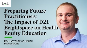 Preparing Future Practitioners: The Impact of D2L Brightspace on Health Equity Education | MGH