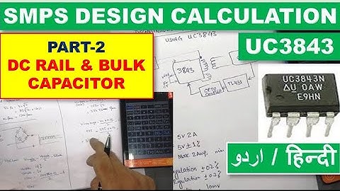 #71 Calculate SMPS Design - Discontinuous Flyback  - Part-1 DC Rail & Bulk Capacitor Urdu Hindi