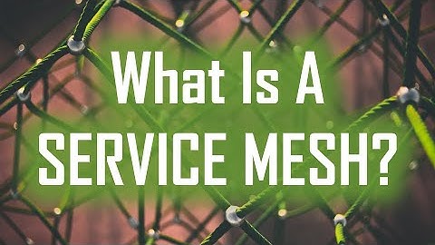What is a Service Mesh? Why and When would you use one?