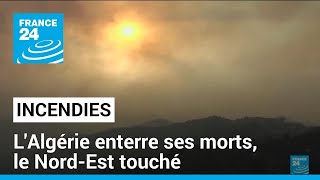 Feux : l'Algérie enterre ses morts, le Nord-Est touché, 34 morts et plus de 80 blessés