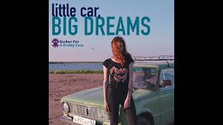 (ROCK/POWER POP) Little Car, Big Dreams – Sucker For A Pretty Face